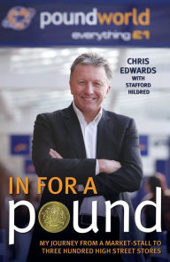 Title: In For a Pound: My Journey From a Market-Stall to Three Hundred High Street Stores, Author: Chris Edwards