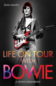 Title: Life on Tour with Bowie: A Genius Remembered, Author: Sean Mayes