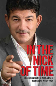 Title: In the Nick of Time: The Autobiography of John Altman, EastEnders' Nick Cotton, Author: John Altman