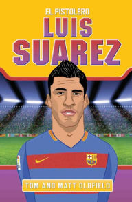 Title: Luis Suarez: El Pistolero, Author: Matt Oldfield