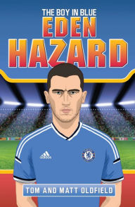 Title: Eden Hazard: The Boy in Blue, Author: Matt Oldfield