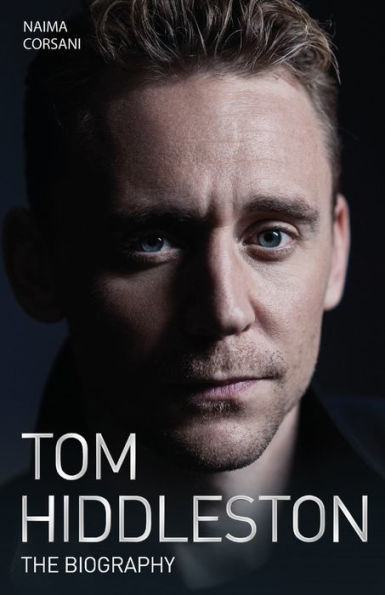 Tom Hiddleston: The Biography