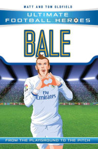 Title: Bale: From the Playground to the Pitch, Author: Matt Oldfield