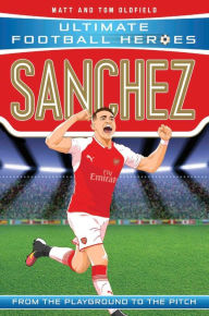 Title: Sanchez: From the Playground to the Pitch, Author: Matt Oldfield