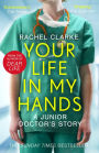Your Life In My Hands - a Junior Doctor's Story: A Junior Doctor's Story