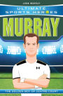 Ultimate Sports Heroes - Andy Murray: The Golden Boy of Centre Court