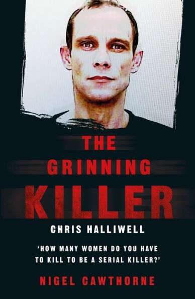 The Grinning Killer: Chris Halliwell - How Many Women Do You Have to ...