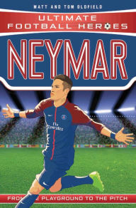 Title: Neymar (Ultimate Football Heroes - the No. 1 football series): Collect Them All!, Author: Matt & Tom Oldfield