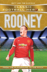 Title: Rooney (Classic Football Heroes) - Collect Them All!, Author: Matt & Tom Oldfield