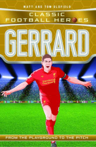 Title: Gerrard (Classic Football Heroes) - Collect Them All!, Author: Matt & Tom Oldfield