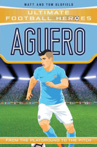 Title: Aguero (Ultimate Football Heroes - the No. 1 football series), Author: Matt & Tom Oldfield