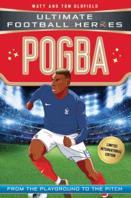 Title: Pogba (Ultimate Football Heroes - Limited International Edition), Author: Matt & Tom Oldfield