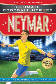 Title: Neymar (Ultimate Football Heroes - Limited International Edition), Author: Matt & Tom Oldfield