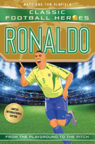 Title: Ronaldo (Classic Football Heroes - Limited International Edition), Author: Matt & Tom Oldfield