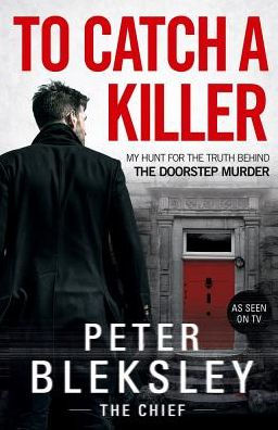 To Catch A Killer: My Hunt for the Truth Behind the Doorstep Murder