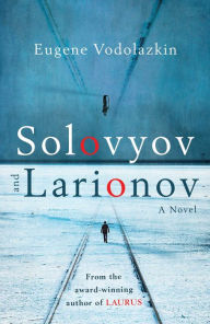 Free ebook books download Solovyov and Larionov in English by Eugene Vodolazkin, Lisa C. Hayden 9781786070357