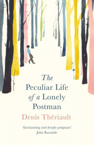 Title: The Peculiar Life of a Lonely Postman, Author: Denis Thïriault