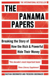 Title: The Panama Papers: Breaking the Story of How the Rich and Powerful Hide Their Money, Author: Frederik Obermaier