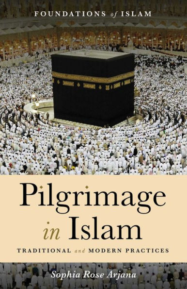 Pilgrimage in Islam: Traditional and Modern Practices