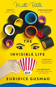 Title: The Invisible Life of Euridice Gusmao: The International Bestseller, now a major motion picture, Author: Martha Batalha