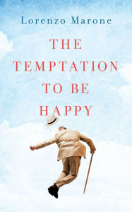 Title: The Temptation to Be Happy, Author: Lorenzo Marone