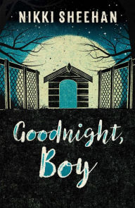 Title: Goodnight, Boy, Author: Nikki Sheehan