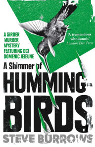 Title: A Shimmer of Hummingbirds: A Birder Murder Mystery, Author: Steve Burrows