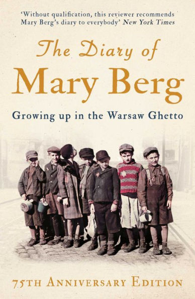 the Diary of Mary Berg: Growing Up Warsaw Ghetto - 75th Anniversary Edition