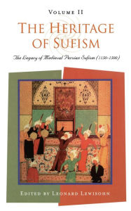 Title: The Heritage of Sufism: Legacy of Medieval Persian Sufism (1150-1500) v. 2, Author: Leonard Lewisohn