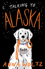 Title: Talking to Alaska, Author: Anna Woltz