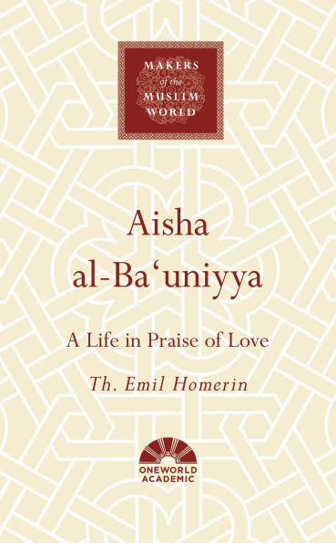 Aisha al-Ba'uniyya: A Life Praise of Love