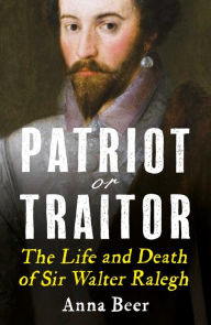 Public domain audiobook downloads Patriot or Traitor: The Life and Death of Sir Walter Ralegh