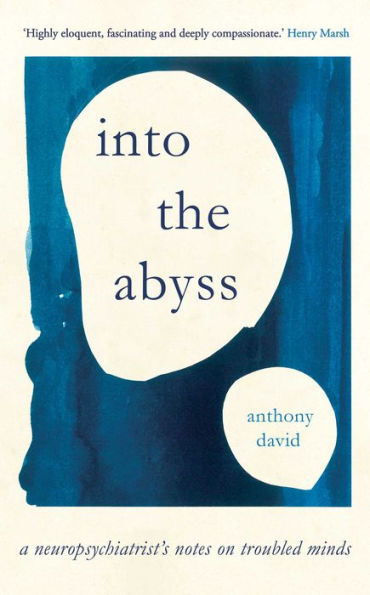 Into the Abyss: A neuropsychiatrist's notes on troubled minds