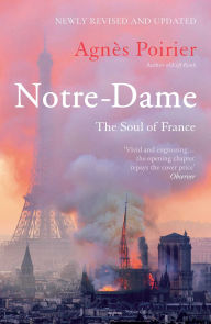 Title: Notre-Dame: The Soul of France, Author: Agnès Poirier