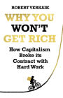 Why You Won't Get Rich: And Why You Deserve Better Than This