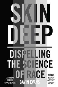 Title: Skin Deep: Dispelling the Science of Race, Author: Gavin Evans