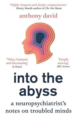 Into the Abyss: A neuropsychiatrist's notes on troubled minds