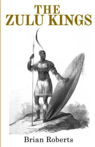 Title: The Zulu Kings, Author: Brian Roberts