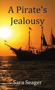 Title: A Pirate's Jealousy, Author: Sara Seager