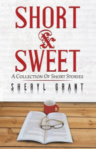 Title: Short And Sweet, Author: Sheryl Grant