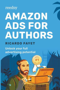 Title: Amazon Ads for Authors: Unlock Your Full Advertising Potential, Author: Ricardo Fayet