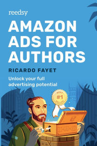 Title: Amazon Ads for Authors: Unlock Your Full Advertising Potential, Author: Ricardo Fayet