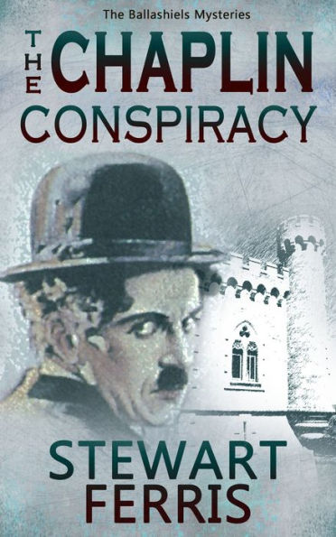 The Chaplin Conspiracy: The Ballashiels Mysteries