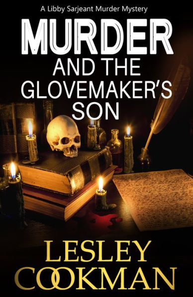 Murder and the Glovemaker's Son: A Libby Sarjeant Murder Mystery