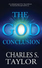 The God Conclusion: An Unbiased Search for the Evidence for God and the Spirit Within Us