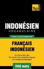 Vocabulaire Franï¿½ais-Indonï¿½sien pour l'autoformation - 7000 mots les plus courants