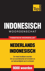 Title: Thematische woordenschat Nederlands-Indonesisch - 9000 woorden, Author: Andrey Taranov