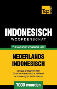 Title: Thematische woordenschat Nederlands-Indonesisch - 7000 woorden, Author: Andrey Taranov