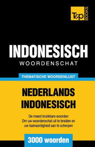 Title: Thematische woordenschat Nederlands-Indonesisch - 3000 woorden, Author: Andrey Taranov