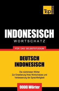 Title: Wortschatz Deutsch-Indonesisch fÃ¯Â¿Â½r das Selbststudium - 9000 WÃ¯Â¿Â½rter, Author: Andrey Taranov